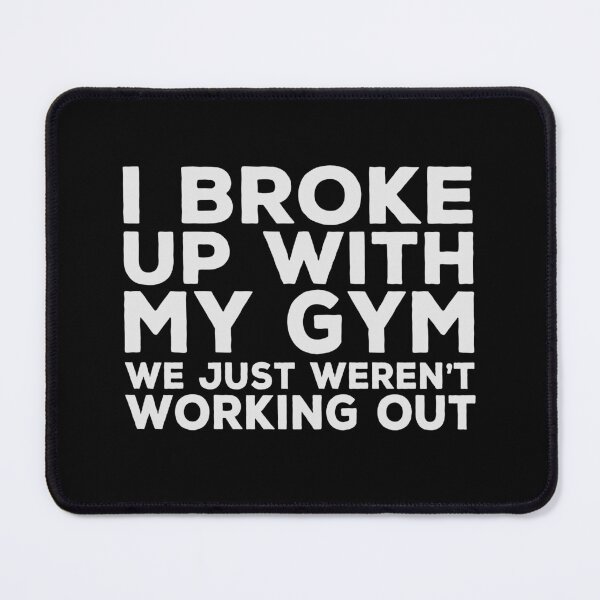 Item preview, I Broke Up With My Gym, We Just Weren't Working Out - Funny Workout designed and sold by Cedroad Shirts.