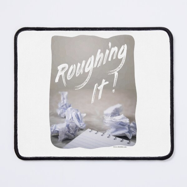 Item preview, Roughing It Funny Writing Process Author Slogan designed and sold by mytshirtfort.