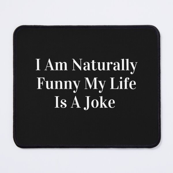 Item preview, I Am Naturally Funny My Life Is A Joke designed and sold by yassminishop.