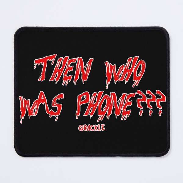 Item preview, THEN WHO WAS PHONE??? designed and sold by JanGrackle.