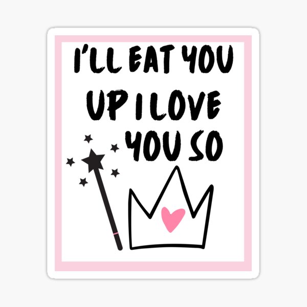 I'll Eat You Up I Love You So' Quote Vinyl Decal