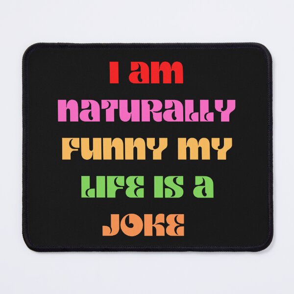 Item preview,  I Am Naturally Funny My Life Is A Joke designed and sold by yassminishop.