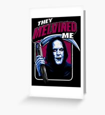 Bill & Ted - Death - They Melvined Me Greeting Card