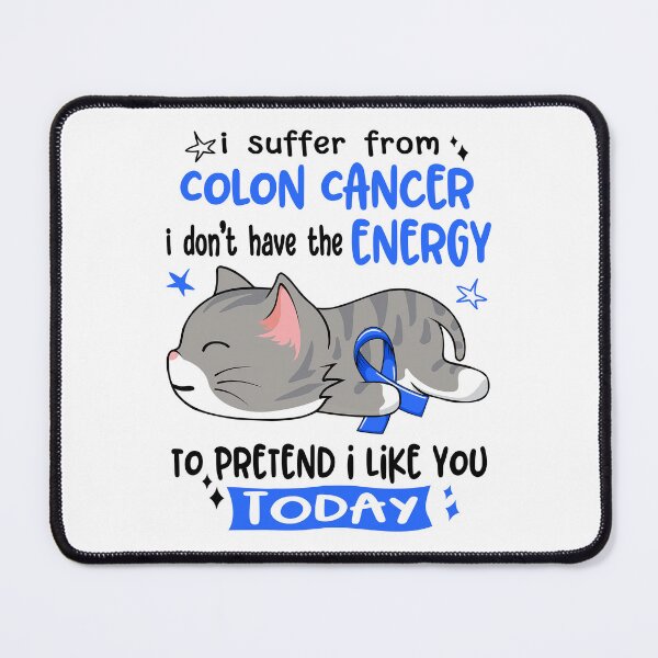 Item preview, Colon Cancer Awareness, I Suffer From Colon Cancer i don't have the ENERGY to Pretend i like you Today designed and sold by Tammyilaria.