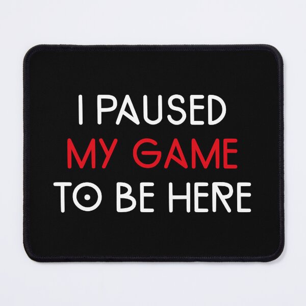 Item preview,  I PAUSED MY GAME  TO BE HERE / white red.F designed and sold by yasarh.