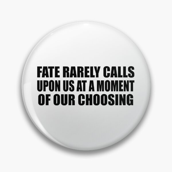 Item preview, Fate rarely calls upon us at a moment of our choosing designed and sold by Colorfulandfun.