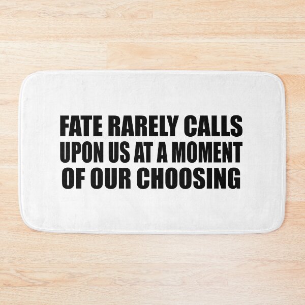 Item preview, Fate rarely calls upon us at a moment of our choosing designed and sold by Colorfulandfun.