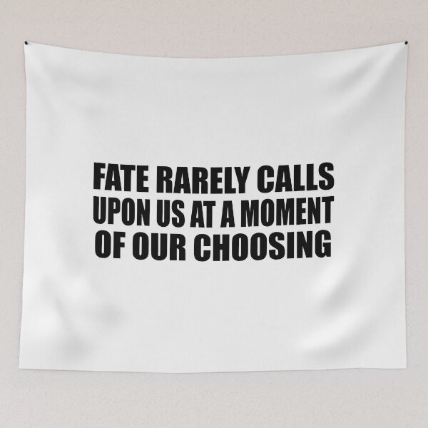 Item preview, Fate rarely calls upon us at a moment of our choosing designed and sold by Colorfulandfun.