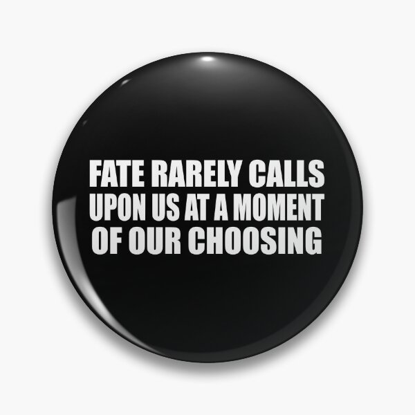 Item preview, Fate rarely calls upon us at a moment of our choosing designed and sold by Colorfulandfun.