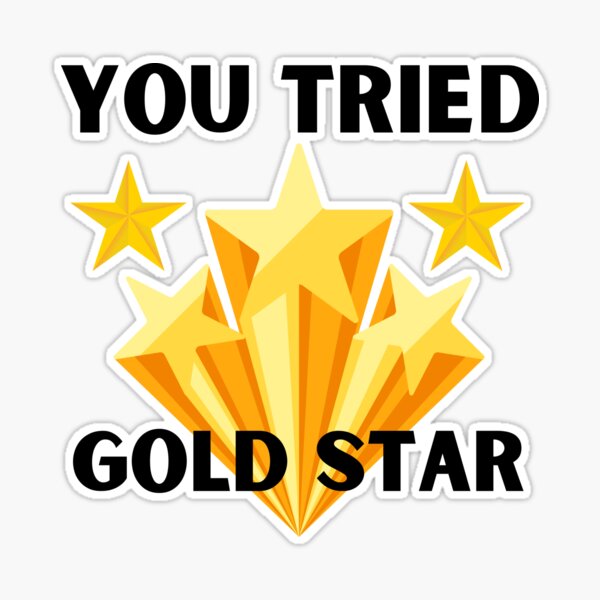 You Tried Star Stickers Redbubble You Tried Stickers Etsy
