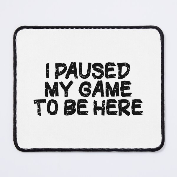 Item preview, I PAUSED MY GAME  TO BE HERE / F.Z designed and sold by yasarh.