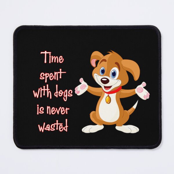 Item preview, Time Spent With Dogs Is Never Wasted designed and sold by Nesro34.