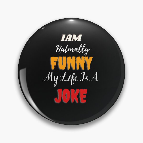 Item preview,  I Am Naturally Funny My Life Is A Joke designed and sold by yassminishop.