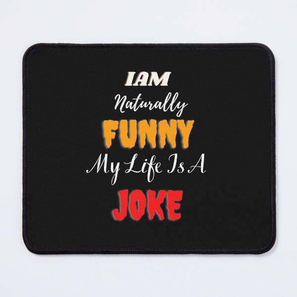 Item preview,  I Am Naturally Funny My Life Is A Joke designed and sold by yassminishop.