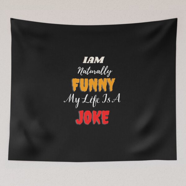 Item preview,  I Am Naturally Funny My Life Is A Joke designed and sold by yassminishop.