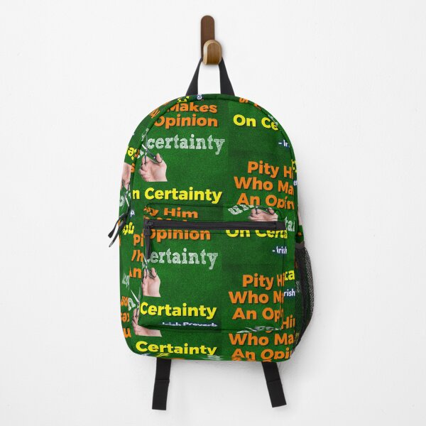 Item preview, Irish Proverb - Pity Him Who Makes An Opinion On Certainty designed and sold by IrishProverbs.
