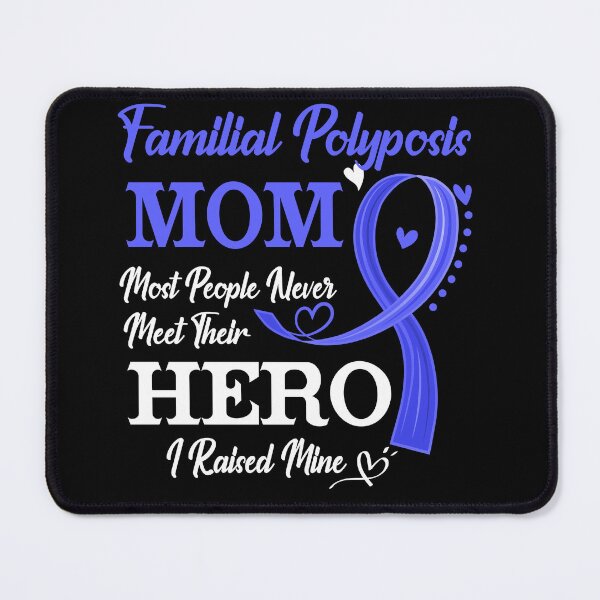 Item preview, Proud Familial Polyposis Mom Most People Never Meet Their Hero I Raised Mine Familial Polyposis Awareness designed and sold by Kohend.