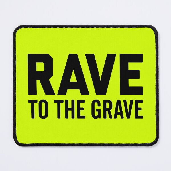 Item preview, Rave To The Grave EDM Quote designed and sold by quarantine81.