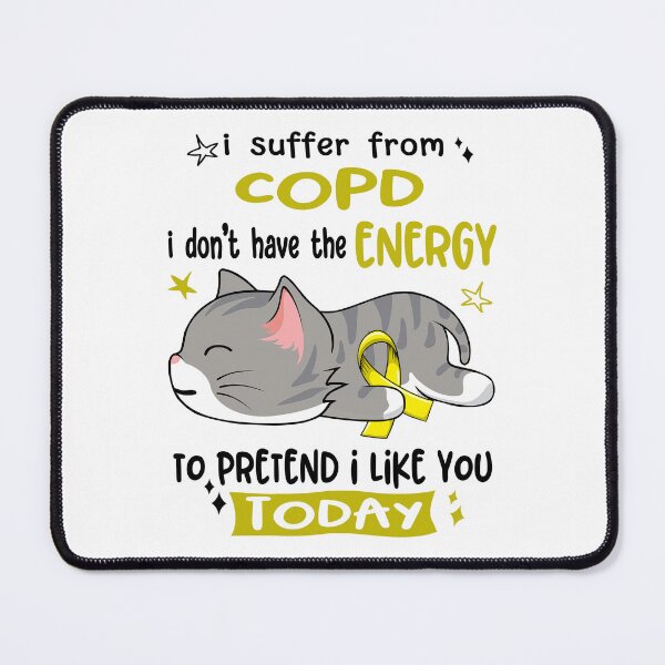 Item preview, COPD Awareness, I Suffer From COPD i don't have the ENERGY to Pretend i like you Today designed and sold by Tammyilaria.