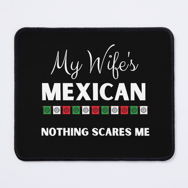 Item preview, My Wife's Is Mexican Nothing Scares Me designed and sold by The Love Quill.