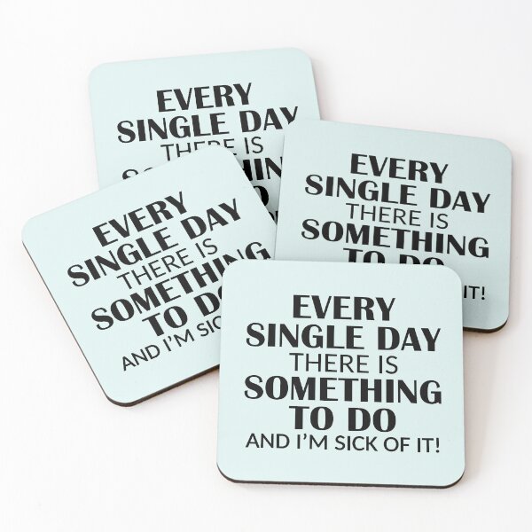 Item preview, Every Single Day Something to do I'm Sick of it designed and sold by ironydesigns.