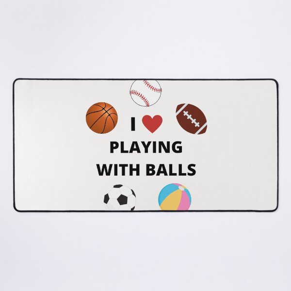 Item preview, I love playing with balls - sports - funny hilarious baseball soccer football basketball, beachball designed and sold by Lu & Partners.