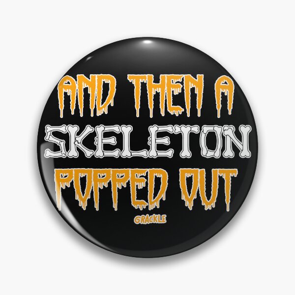 Item preview, AND THEN A SKELETON POPPED OUT designed and sold by JanGrackle.