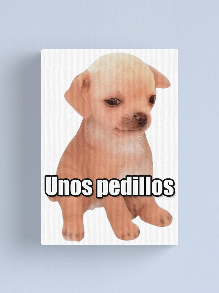 "Unos Pedillos Meme" Canvas Print for Sale by fomodesigns Redbubble