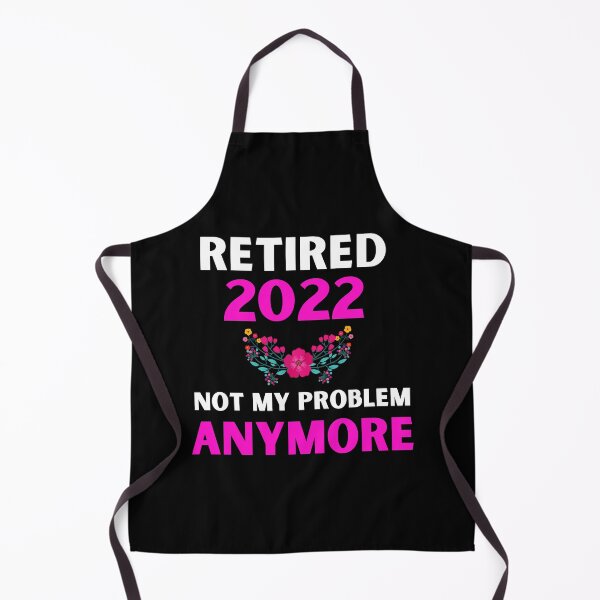 Item preview, Retired 2022 not my problem anymore designed and sold by The Love Quill.