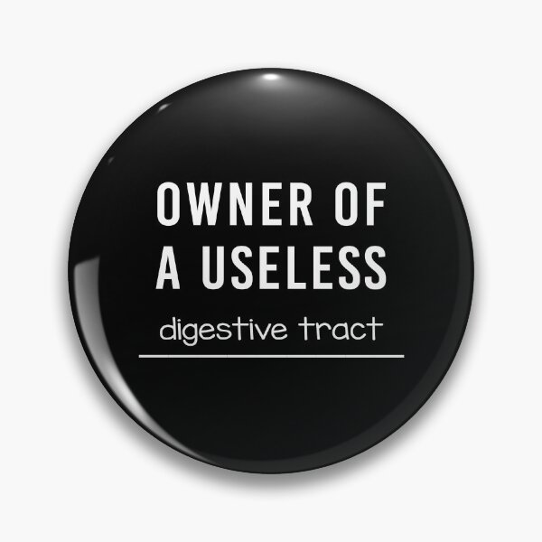 Item preview, Owner Of A Useless Digestive Tract designed and sold by awarenessgearco.