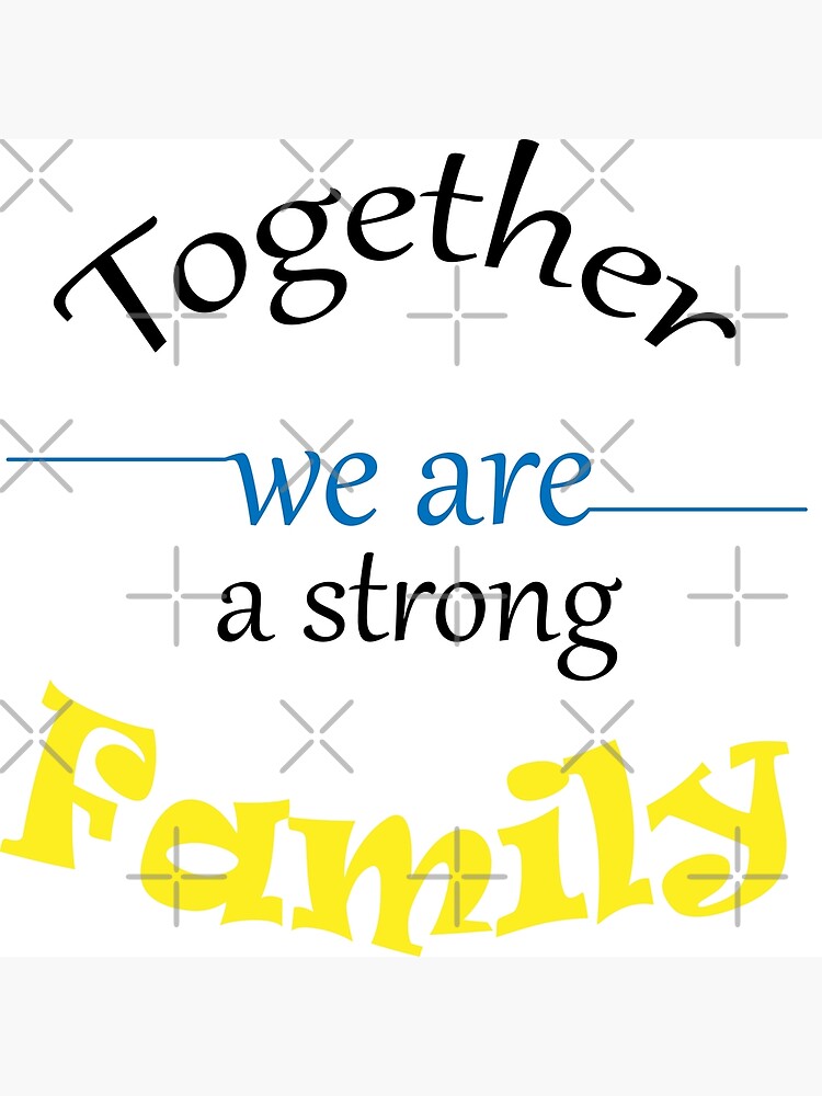 together-we-are-a-strong-family-poster-for-sale-by-eddani-redbubble