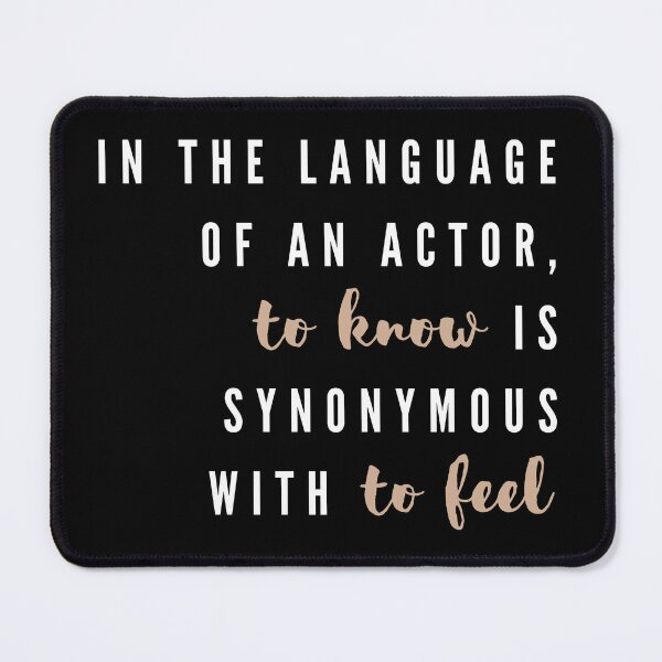 Item preview, In the language of an actor, to know is synonymous with to feel - Constantin Stanislavski Theater Quote designed and sold by violet-hope.
