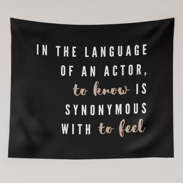 Item preview, In the language of an actor, to know is synonymous with to feel - Constantin Stanislavski Theater Quote designed and sold by violet-hope.