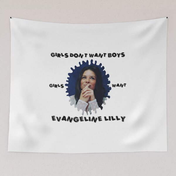 Item preview, Girls don_t want boys they want Evangeline Lilly   designed and sold by AimeeHaynes02.