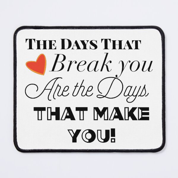 Item preview, The days that break you are the days that Make you designed and sold by JodysCreations.