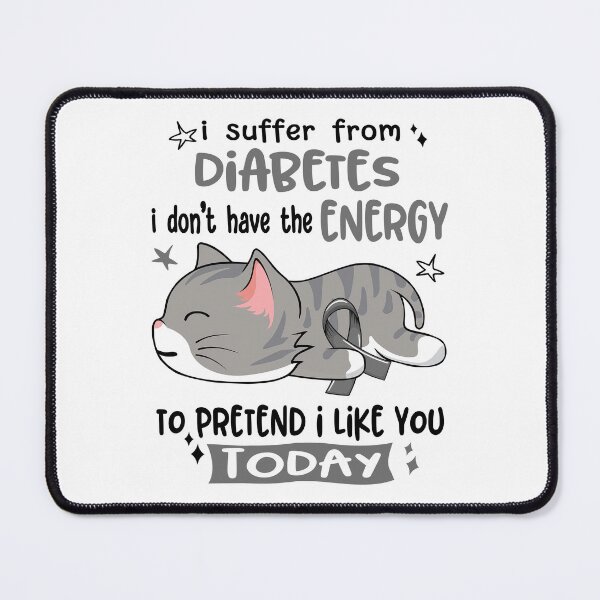 Item preview, Diabetes Awareness, I Suffer From Diabetes i don't have the ENERGY to Pretend i like you Today designed and sold by Tammyilaria.