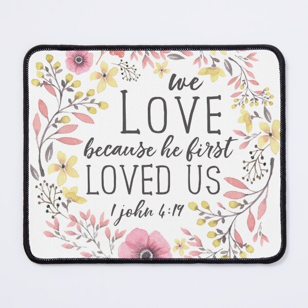 Item preview, We Love Because He First Loved Us, Bible Verse Art, 1 John 4:19 designed and sold by DownThePath.