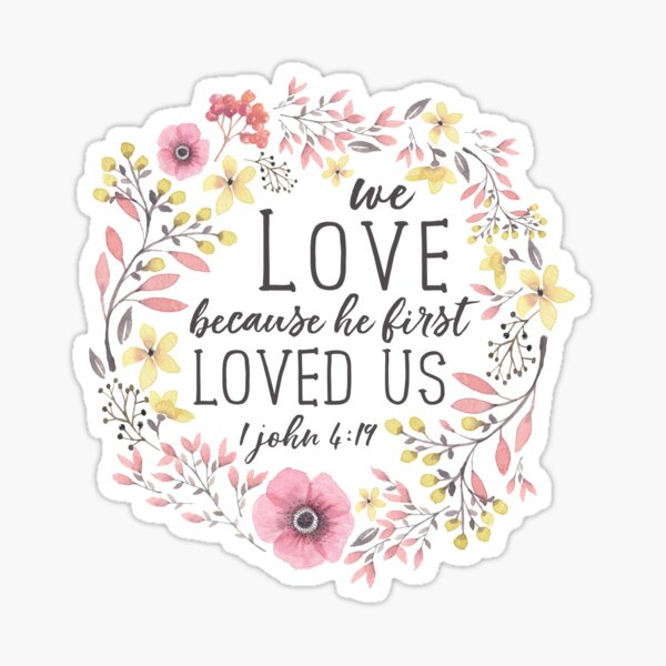 Item preview, We Love Because He First Loved Us, Bible Verse Art, 1 John 4:19 designed and sold by DownThePath.