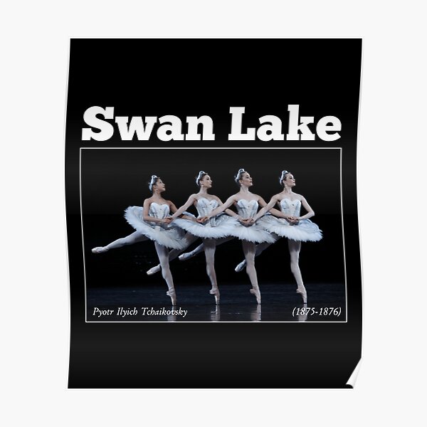 "Swan Lake Pyotr Ilyich Tchaikovsky" Poster for Sale by KhanhHoangRTA ...