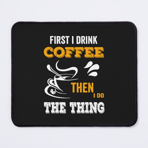 Item preview, first i drink coffee then i do the thing designed and sold by DatThanRC.