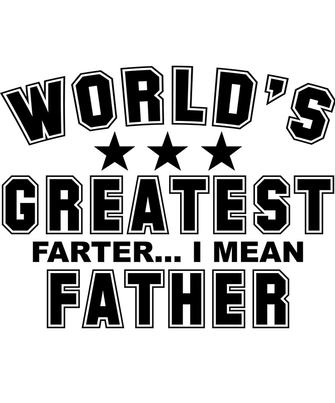 "Worlds Greatest Farter I Mean Father Hilarious Fathers ...