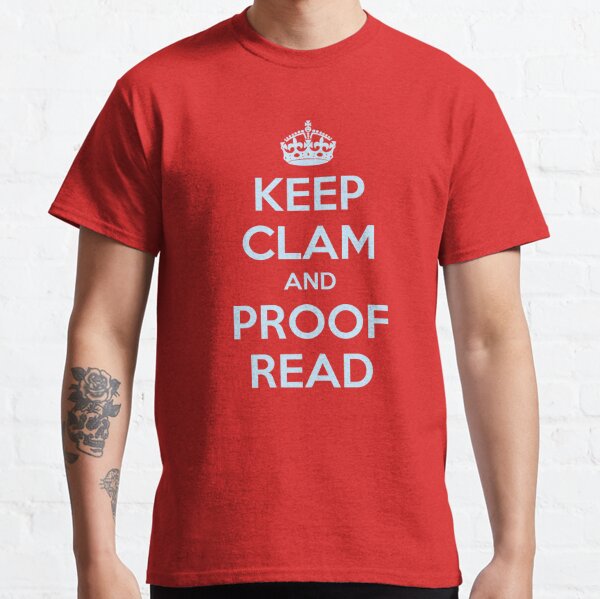 English Teacher & Writer Gifts - Keep Clam and Proof Read - Funny Gift Ideas for Teachers and Writers Classic T-Shirt