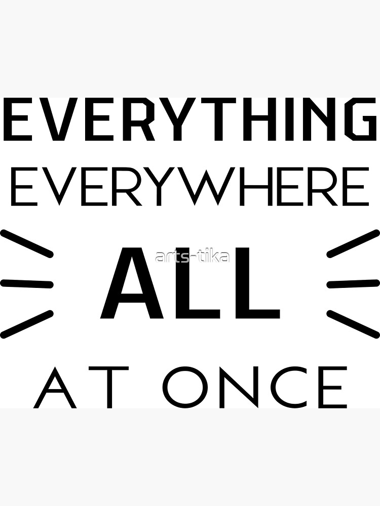 "everything everywhere all at once phrase black white grey" Poster by