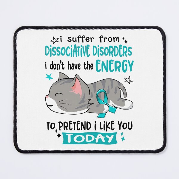 Item preview, Dissociative Disorders Awareness, I Suffer From Dissociative Disorders i don't have the ENERGY to Pretend i like you Today designed and sold by Tammyilaria.