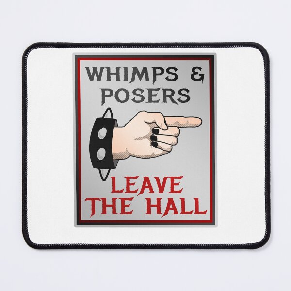 Item preview, Whimps and Posers Leave the Hall designed and sold by KevinDale8.