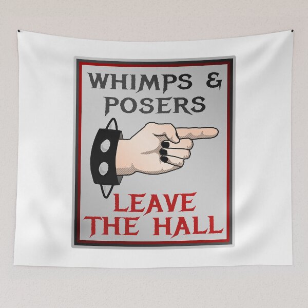 Item preview, Whimps and Posers Leave the Hall designed and sold by KevinDale8.