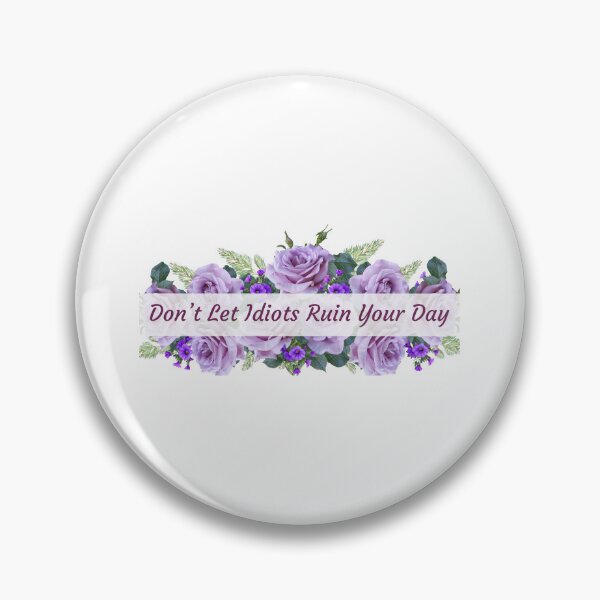 Item preview, Don't Let Idiots Ruin Your Day - For Mother - For Best Friend designed and sold by MOONINSPIRATION.