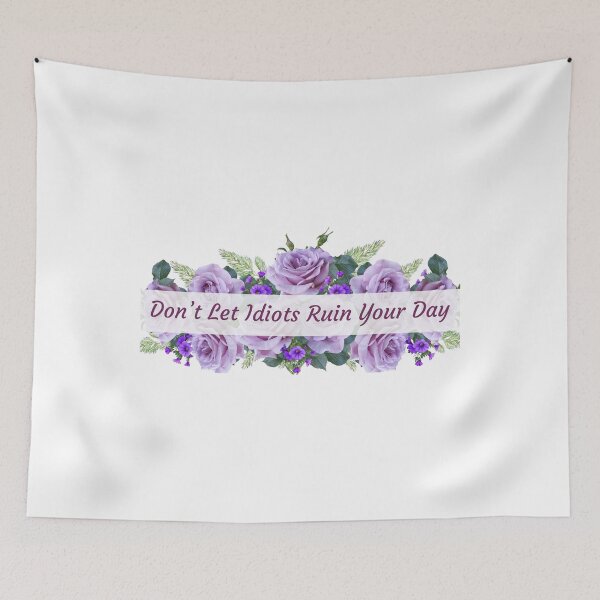 Item preview, Don't Let Idiots Ruin Your Day - For Mother - For Best Friend designed and sold by MOONINSPIRATION.