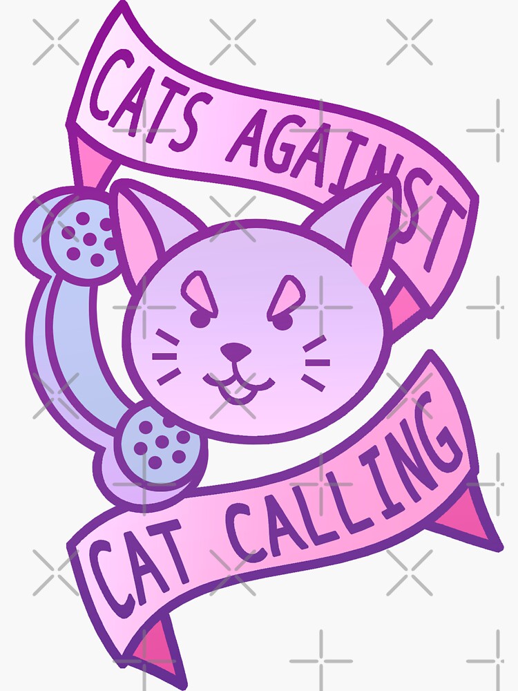"Cats Against Cat Calling" Sticker by Elisecv Redbubble