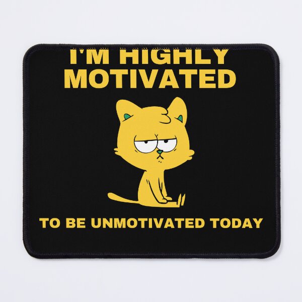 Item preview, I'm highly motivated to be unmotivated today designed and sold by dollsworld.